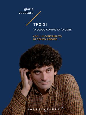 cover image of Troisi. 'O ssaje comme fa 'o core